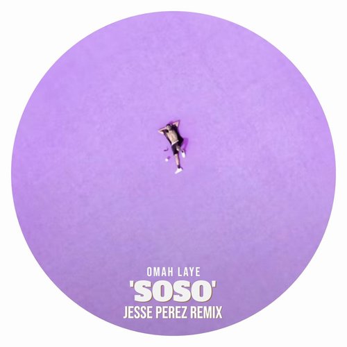 OMAH LAYE - SOSO (Jesse Perez Remix) [MNG99]